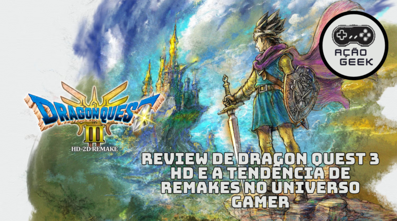 O Revival dos Games Clássicos: Dragon Quest 3 HD e a Tendência de Remakes no Universo Gamer