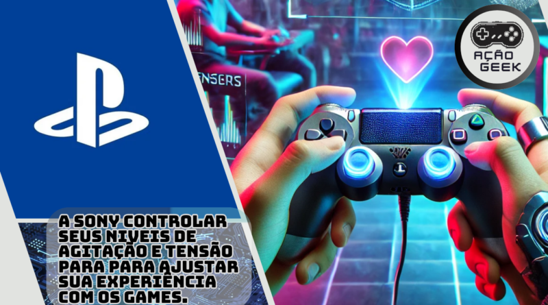 A Sony controlar seus niveis de agitação e tensão para para ajustar sua experiência com os games.